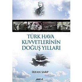 TÜRK HAVA KUVVETLERININ DOĞUŞ YILLARI - İRFAN SARP