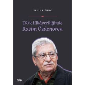 Türk Hikayeciliğinde Rasim Özdenören - Saliha Tunç