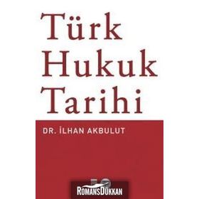 Türk Hukuk Tarihi - Dr. İlhan Akbulut