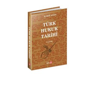 Türk Hukuk Tarihi - M. Akif Aydın