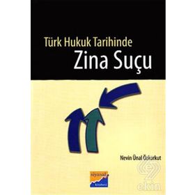 TÜRK HUKUK TARIHINDE ZINA SUÇU - NEVIN ÜNAL ÖZKORKUT