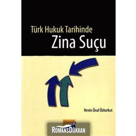 TÜRK HUKUK TARIHINDE ZINA SUÇU - NEVIN ÜNAL ÖZKORKUT