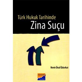 TÜRK HUKUK TARIHINDE ZINA SUÇU - NEVIN ÜNAL ÖZKORKUT