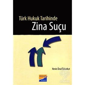 TÜRK HUKUK TARIHINDE ZINA SUÇU - NEVIN ÜNAL ÖZKORKUT