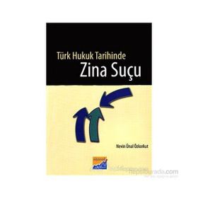TÜRK HUKUK TARIHINDE ZINA SUÇU - NEVIN ÜNAL ÖZKORKUT