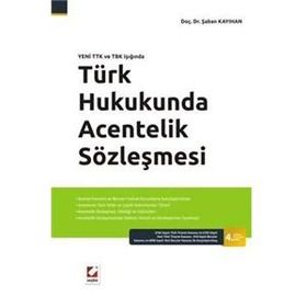 TÜRK HUKUKUNDA ACENTELIK SÖZLEŞMESİ - ŞABAN KAYIHAN