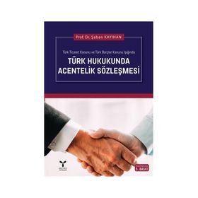 TÜRK HUKUKUNDA ACENTELIK SÖZLEŞMESİ - ŞABAN KAYIHAN