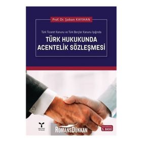 TÜRK HUKUKUNDA ACENTELIK SÖZLEŞMESİ - ŞABAN KAYIHAN
