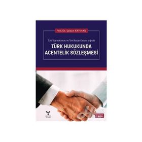 TÜRK HUKUKUNDA ACENTELIK SÖZLEŞMESİ - ŞABAN KAYIHAN