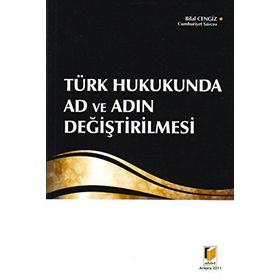 TÜRK HUKUKUNDA AD VE ADIN DEĞİŞTİRİLMESİ - BILAL CENGIZ