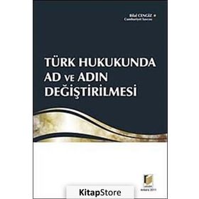 TÜRK HUKUKUNDA AD VE ADIN DEĞİŞTİRİLMESİ - BILAL CENGIZ