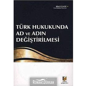 TÜRK HUKUKUNDA AD VE ADIN DEĞİŞTİRİLMESİ - BILAL CENGIZ