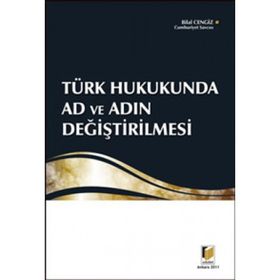 TÜRK HUKUKUNDA AD VE ADIN DEĞİŞTİRİLMESİ - BILAL CENGIZ