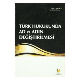 TÜRK HUKUKUNDA AD VE ADIN DEĞİŞTİRİLMESİ - BILAL CENGIZ