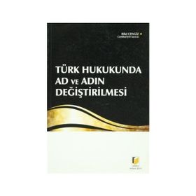 TÜRK HUKUKUNDA AD VE ADIN DEĞİŞTİRİLMESİ - BILAL CENGIZ