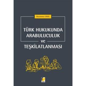 Türk Hukukunda Arabuluculuk ve Teşkilatlanması / Muammer Erol