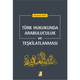 Türk Hukukunda Arabuluculuk ve Teşkilatlanması / Muammer Erol