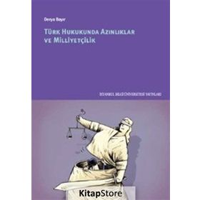 Türk Hukukunda Azınlıklar ve Milliyetçilik - Derya Bayır