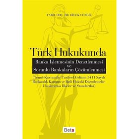 Türk Hukukunda Banka İşletmesinin Denetlenmesi ve Sorunlu Bankaların Çözümlenmesi - Dilek Cengiz