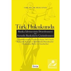 Türk Hukukunda Banka İşletmesinin Denetlenmesi ve Sorunlu Bankaların Çözümlenmesi - Dilek Cengiz