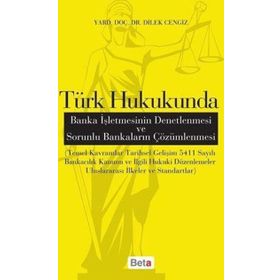 Türk Hukukunda Banka İşletmesinin Denetlenmesi ve Sorunlu Bankaların Çözümlenmesi - Dilek Cengiz