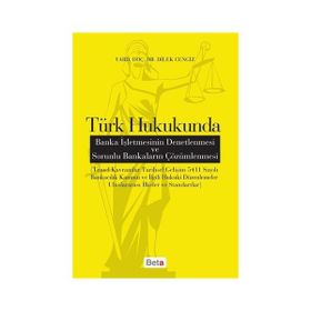 Türk Hukukunda Banka İşletmesinin Denetlenmesi ve Sorunlu Bankaların Çözümlenmesi - Dilek Cengiz