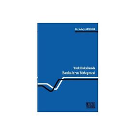 TÜRK HUKUKUNDA BANKALARIN BİRLEŞMESİ - SEDA Ş. GÜNGÖR