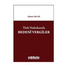 Türk Hukukunda Bedeni Vergiler - Ahmet Aslan