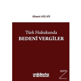 Türk Hukukunda Bedeni Vergiler - Ahmet Aslan