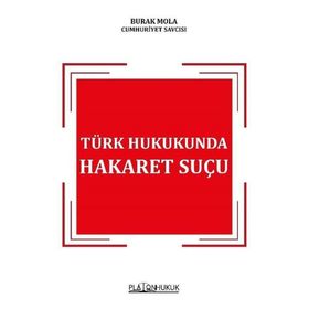 Türk Hukukunda Hakaret Suçu - Burak Mola