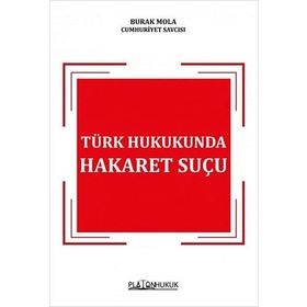 Türk Hukukunda Hakaret Suçu - Burak Mola