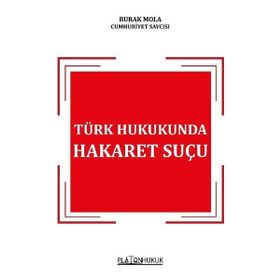 Türk Hukukunda Hakaret Suçu - Burak Mola