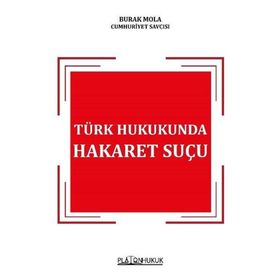 Türk Hukukunda Hakaret Suçu - Burak Mola
