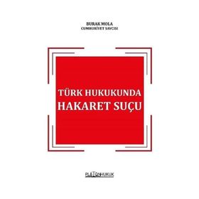 Türk Hukukunda Hakaret Suçu - Burak Mola