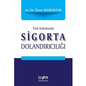 Türk Hukukunda Sigorta Dolandırıcılığı - Der Yayınları