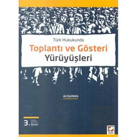 TÜRK HUKUKUNDA TOPLANTI VE GÖSTERİ YÜRÜYÜŞLERİ - ALI İŞGÖREN
