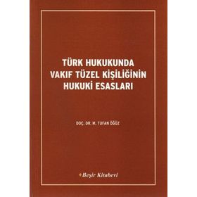 TÜRK HUKUKUNDA VAKIF TÜZEL KİŞİLİĞİNİN HUKUKI ESASLARI - TUFAN ÖĞÜZ