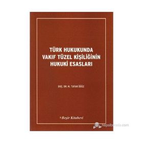 TÜRK HUKUKUNDA VAKIF TÜZEL KİŞİLİĞİNİN HUKUKI ESASLARI - TUFAN ÖĞÜZ