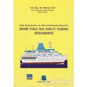 TÜRK HUKUKUNDA VE MILLETLERARASI HUKUKTA DENIZ YOLU ILE YOLCU TAŞIMA SÖZLEŞMESI - MERTOL CAN