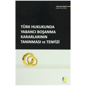 Türk Hukukunda Yabancı Boşanma Kararlarının Tanınması ve Tenfizi - Mehmet Tezgel