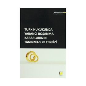 Türk Hukukunda Yabancı Boşanma Kararlarının Tanınması ve Tenfizi - Mehmet Tezgel