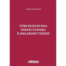 Türk Hukukunda Yabancı Nafaka İlamlarının Tenfizi - Ahmet Cemal Ruhi