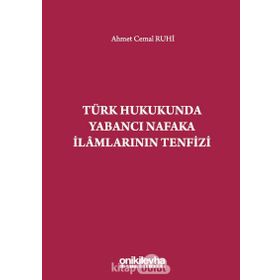 Türk Hukukunda Yabancı Nafaka İlamlarının Tenfizi - Ahmet Cemal Ruhi