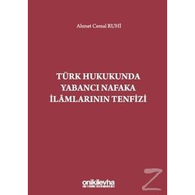 Türk Hukukunda Yabancı Nafaka İlamlarının Tenfizi - Ahmet Cemal Ruhi