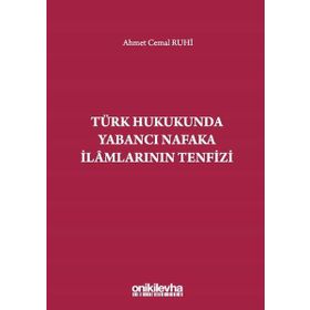 Türk Hukukunda Yabancı Nafaka İlamlarının Tenfizi - Ahmet Cemal Ruhi