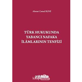 Türk Hukukunda Yabancı Nafaka İlamlarının Tenfizi - Ahmet Cemal Ruhi
