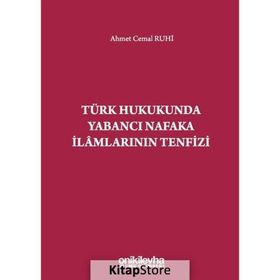 Türk Hukukunda Yabancı Nafaka İlamlarının Tenfizi - Ahmet Cemal Ruhi