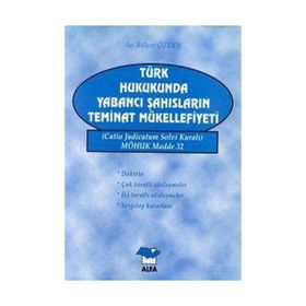 TÜRK HUKUKUNDA YABANCI ŞAHISLARIN TEMINAT MÜKELLEFİYETİ - BÜLENT ÖZDEN