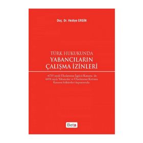Türk Hukukunda Yabancıların Çalışma İzinleri - Hediye Ergin