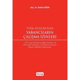 Türk Hukukunda Yabancıların Çalışma İzinleri - Hediye Ergin